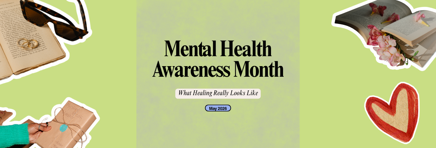 Mental Health Awareness Month: What Healing Really Looks Like